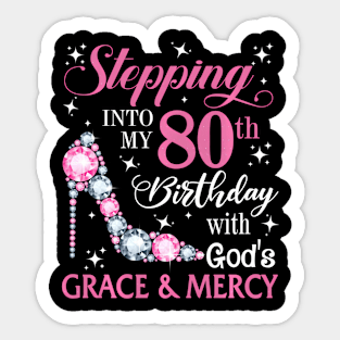 Stepg Into My 80Th With God'S Grace Mercy Lady Sticker